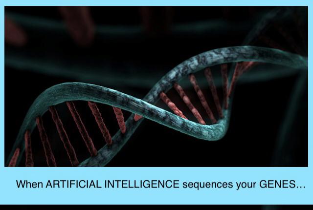When Artificial Intelligence sequences your genes…