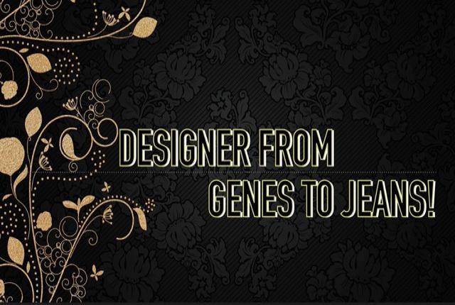 Designer from genes to jeans!