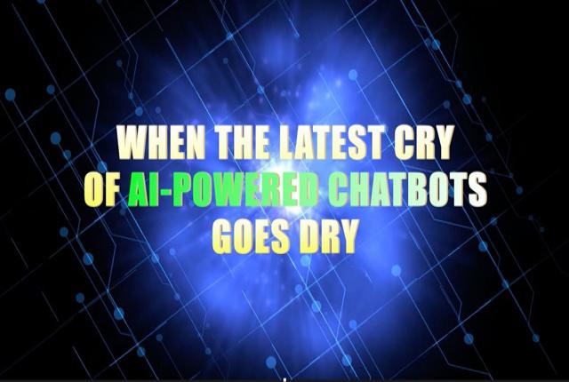 When the latest cry of AI-powered chatbots goes dry