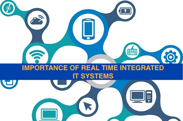 IMPORTANCE OF REAL TIME INTEGRATED IT SYSTEMS